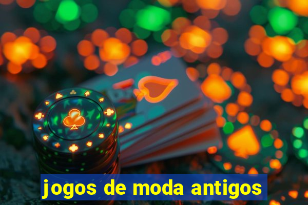 jogos de moda antigos